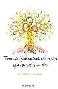 Financial federations, the report of a special committee