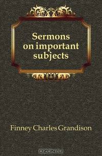Sermons on important subjects