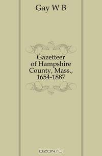 Gazetteer of Hampshire County, Mass., 1654-1887