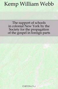 The support of schools in colonial New York by the Society for the propagation of the gospel in foreign parts