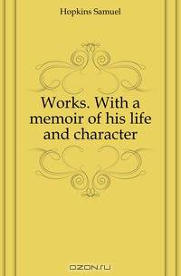 Works. With a memoir of his life and character