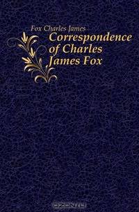 Correspondence of Charles James Fox