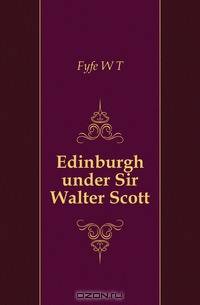 Edinburgh under Sir Walter Scott