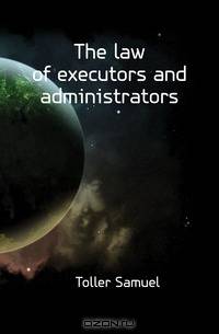 The law of executors and administrators