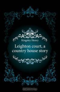 Leighton court, a country house story