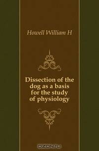 Dissection of the dog as a basis for the study of physiology
