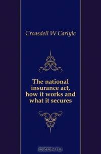 The national insurance act, how it works and what it secures