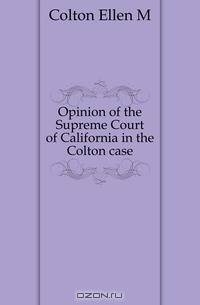 Opinion of the Supreme Court of California in the Colton case