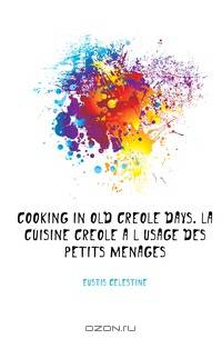 Cooking in old Creole days. La cuisine creole a l