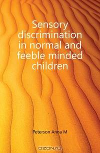 Sensory discrimination in normal and feeble minded children