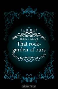 That rock-garden of ours