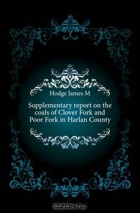 Supplementary report on the coals of Clover Fork and Poor Fork in Harlan County