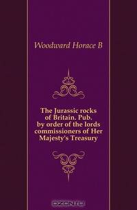 The Jurassic rocks of Britain. Pub. by order of the lords commissioners of Her Majesty