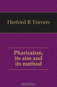 Pharisaism, its aim and its method
