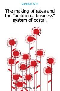 The making of rates and the additional business system of costs