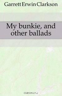 My bunkie, and other ballads