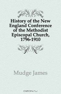 History of the New England Conference of the Methodist Episcopal Church, 1796-1910