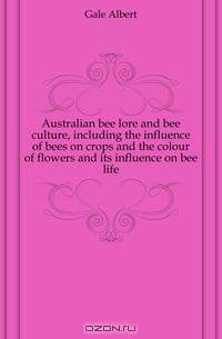 Australian bee lore and bee culture, including the influence of bees on crops and the colour of flowers and its influence on bee life