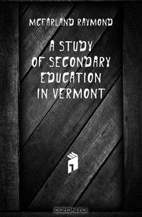 A study of secondary education in Vermont