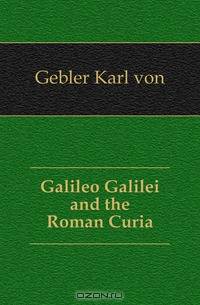 Galileo Galilei and the Roman Curia