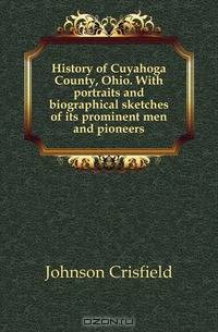 History of Cuyahoga County, Ohio. With portraits and biographical sketches of its prominent men and pioneers