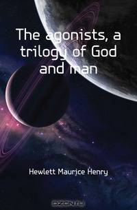 The agonists, a trilogy of God and man