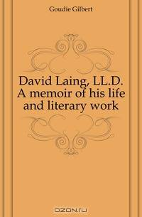 David Laing, LL.D. A memoir of his life and literary work