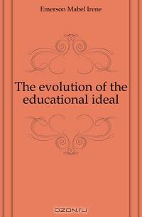 The evolution of the educational ideal