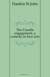 The Cassilis engagement, a comedy in four acts