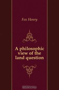 A philosophic view of the land question
