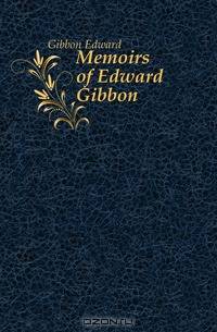 Memoirs of Edward Gibbon