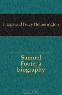 Samuel Foote, a biography