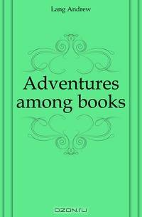 Adventures among books
