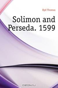 Solimon and Perseda. 1599