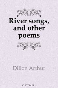 River songs, and other poems