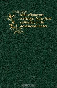 Miscellaneous writings. Now first collected, with occasional notes