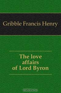 The love affairs of Lord Byron