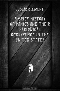 A brief history of panics and their periodical occurrence in the United States