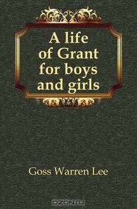 A life of Grant for boys and girls