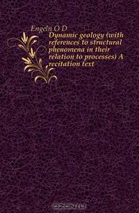 Dynamic geology (with references to structural phenomena in their relation to processes) A recitation text