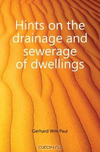 Hints on the drainage and sewerage of dwellings