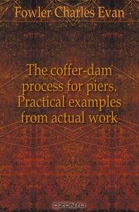 The coffer-dam process for piers. Practical examples from actual work