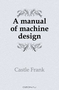 A manual of machine design