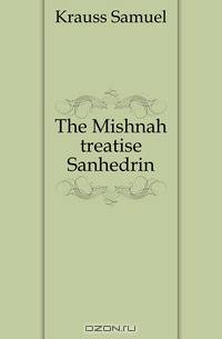 The Mishnah treatise Sanhedrin