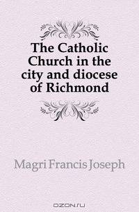 The Catholic Church in the city and diocese of Richmond