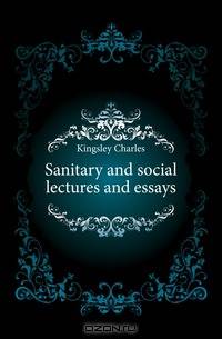 Sanitary and social lectures and essays