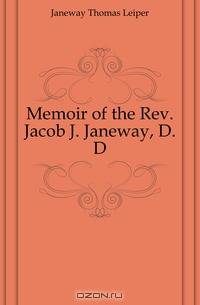 Memoir of the Rev. Jacob J. Janeway, D.D