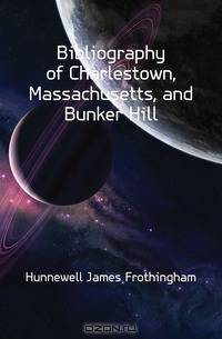 Bibliography of Charlestown, Massachusetts, and Bunker Hill