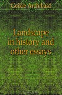 Landscape in history and other essays