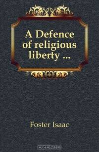 A Defence of religious liberty ...